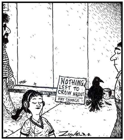 Bird with sign reading: Nothing left to crow about - any change.
