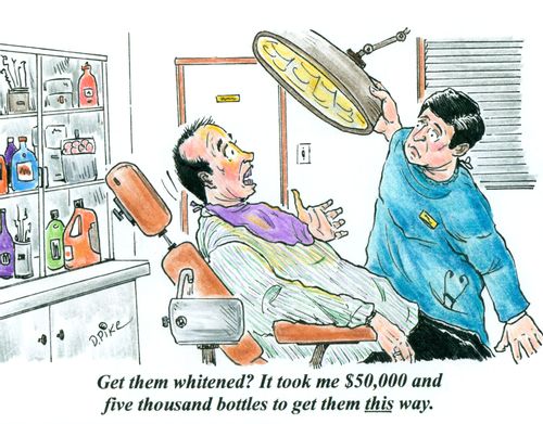 'Get them whitened? It took me $50,000 and five thousand bottles to get them this way.'