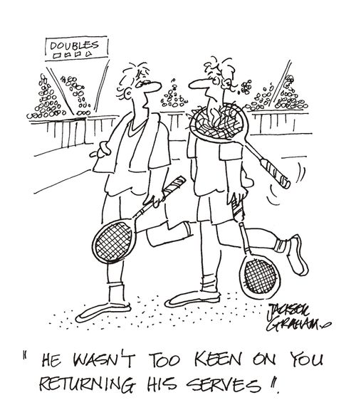 'He wasn't too keen on you returning his serves.'