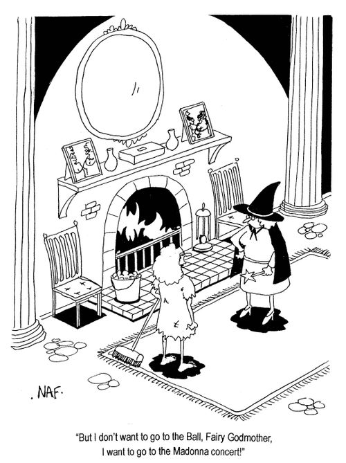 'But I don't want to go to the Ball, Fairy Godmother, I want to go to the Madonna concert!'