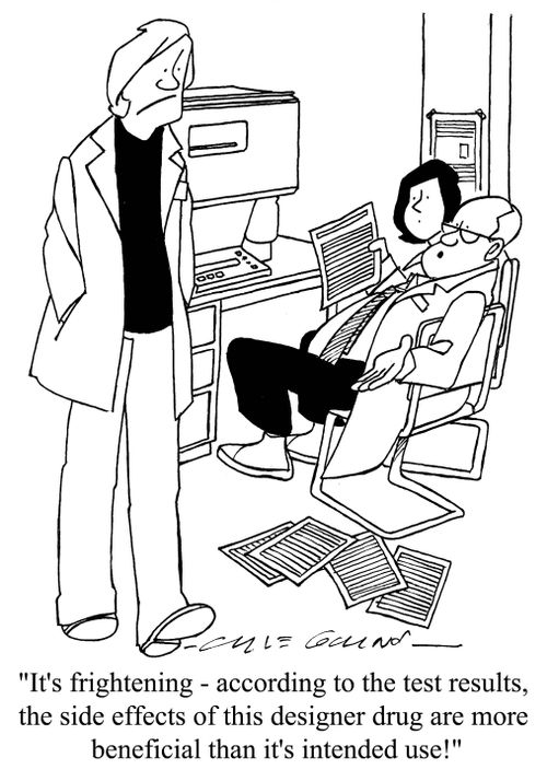 '...the side effects of this designer drug are more beneficial than it's intended use!'
