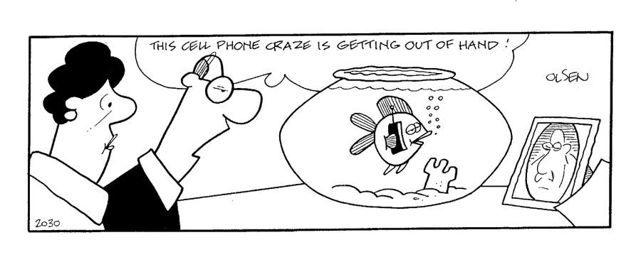"This cell phone craze is getting out of hand!"
