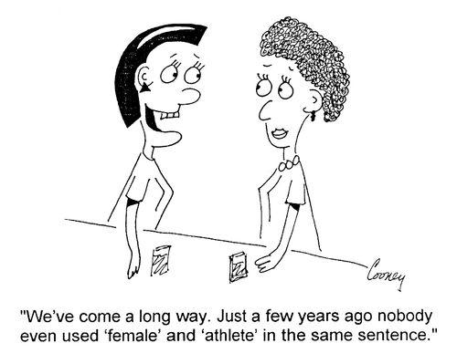 "A few years ago nobody even used 'female' and 'athlete' in the same sentence."
