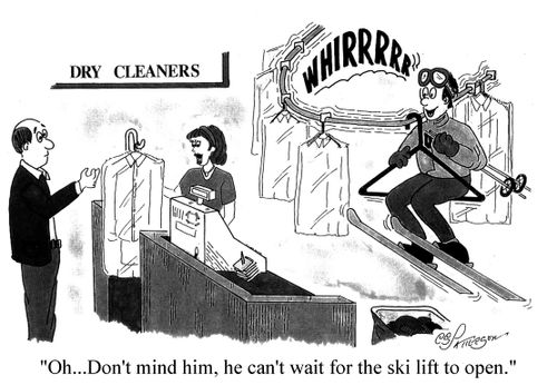 Dry Cleaners - "Oh don't mind him, he can't wait for the ski lift to open."