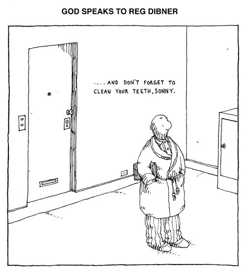 'God speacks to Reg Dibner' "...and don't forget to clean your teeth, sonny"