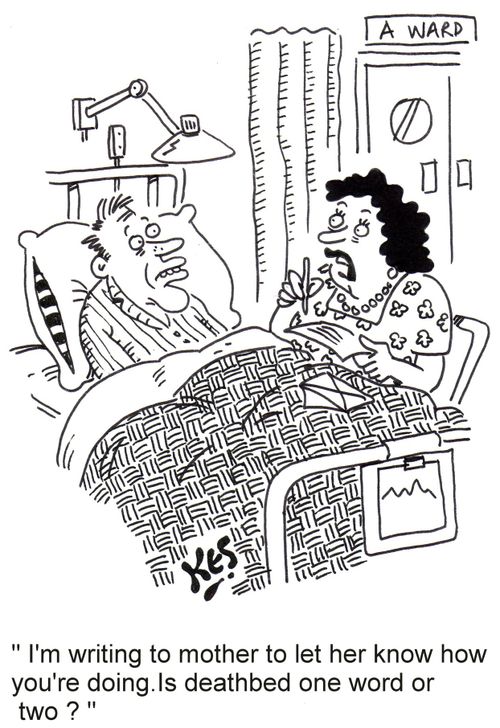 "I'm writing to mother to let her know how you're doing.Is deathbed one word or two?"