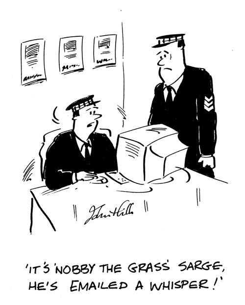 'It's 'Nobby the Grass' sarge, he's emailed a whisper!'