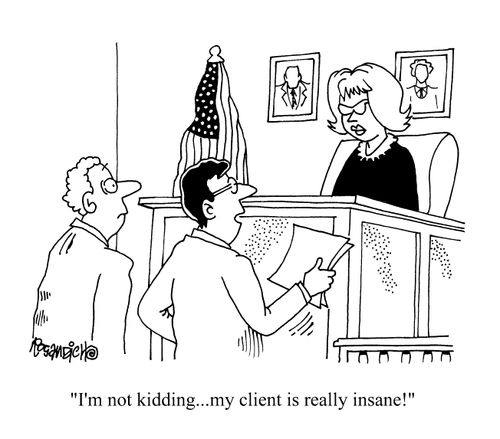 'I'm not kidding....my client is really insane!'