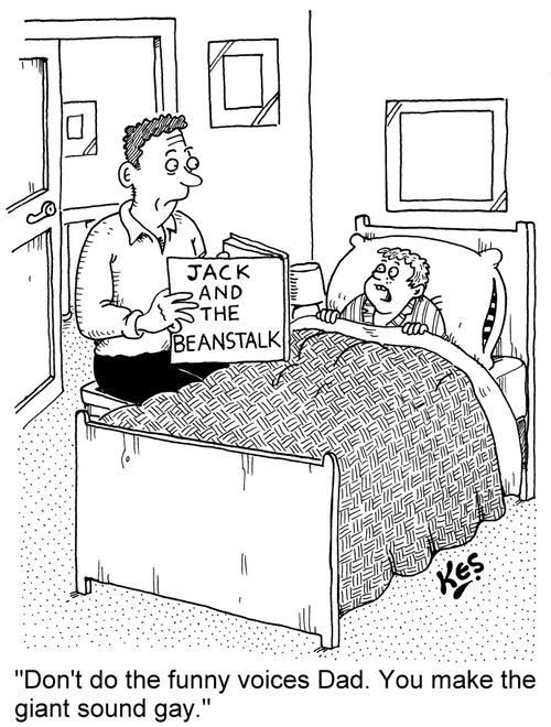 'Don't do the funny voices Dad. You make the giant sound gay.'