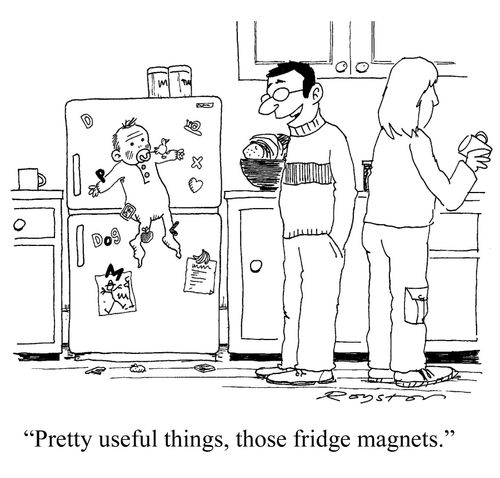 'Pretty useful things, those fridge magnets.'