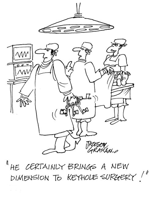 "He certainly brings a new dimension to keyhole surgery!"