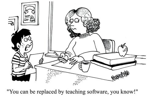 'You can be replaced by teaching software, you know!'