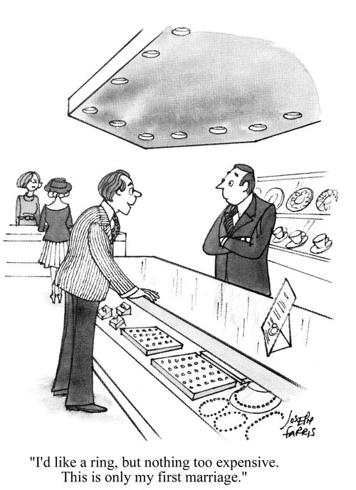'I'd like a ring, but nothing too expensive. This is only my first marriage.'