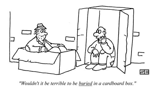 'Wouldn't it be terrible to be buried in a cardboard box.'