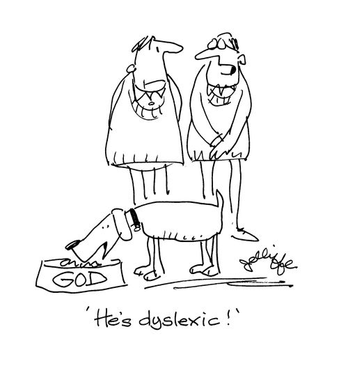 'He's dyslexic!'