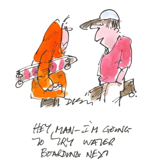 'Hey man - I'm going to try water boarding next.'