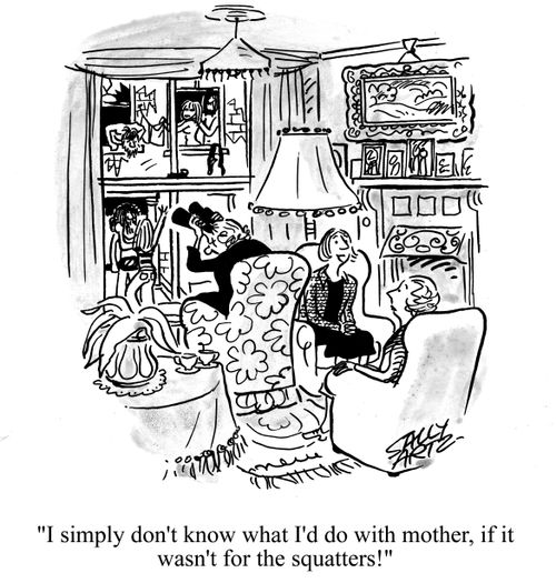 'I simply don't know what I'd do with mother, if it wasn't for the squatters!'