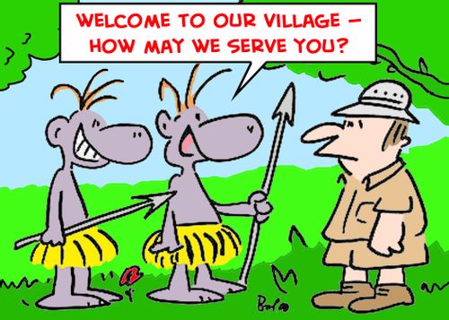'Welcome to our village -- How may we serve you?'