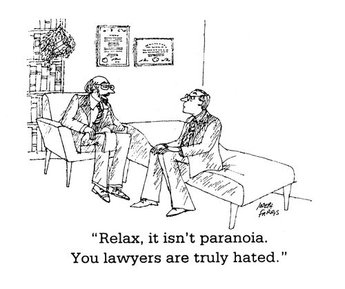 'Relax, it isn't paranoia. You lawyers are truly hated.'