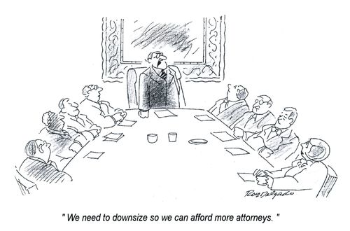 'We need to downsize so we can afford more attorneys.'