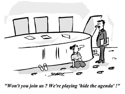 '...We're playing 'hide the agenda'!'
