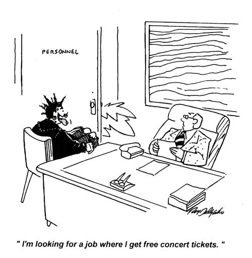 'I'm looking for a job where I get free concert tickets.'