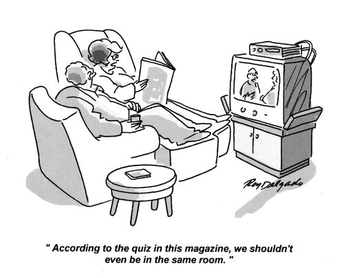 'According to the quiz in this magazine, we shouldn't even be in the same room.'