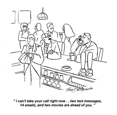 'I can't take your call right now.. two text messages, 14 emails, and two movies are ahead of you.'