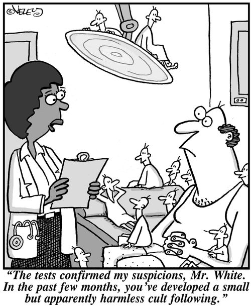 "The tests confirmed my suspicions, Mr. White. In the past few months, you've developed a small but apparently harmless cult following."