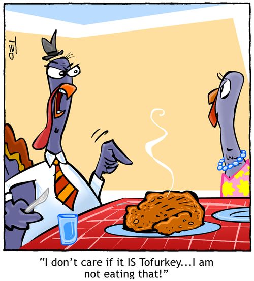 'I don't care if it IS Tofurkey...I am not eating that!' 