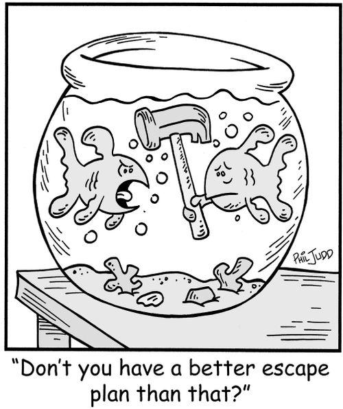 'Don't you have a better escape plan than that?'