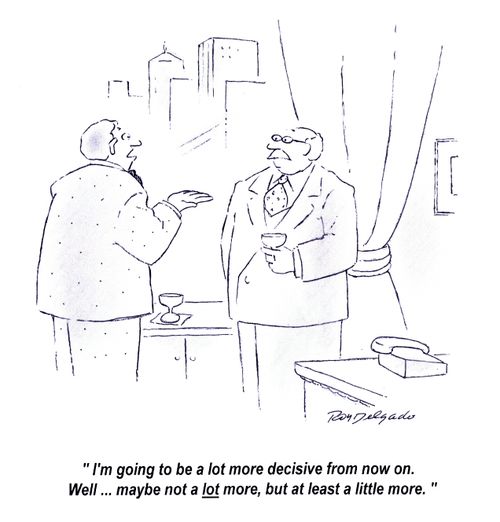 'I'm going to be a lot more decisive from now on. Well... maybe not a lot more, but at least a little more.'