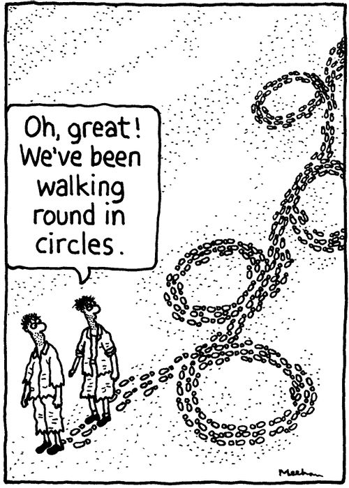 'Oh, great! We've been going round in Circles.'