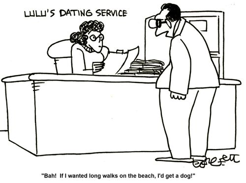 'Bah! If I wanted long walks on the beach, I'd get a dog!'