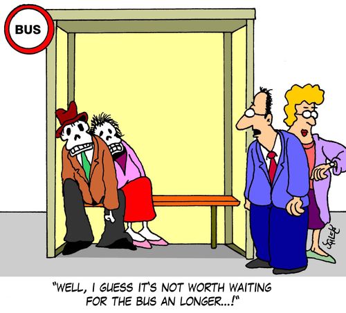 'Well, I guess it's not worth waiting for the bus any longer...'