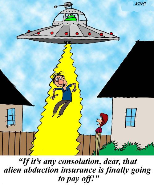 'If it's any consolation, dear, that alen abduction insurance is finally going to pay off!'