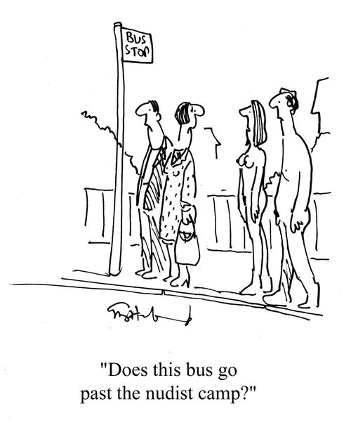 'Does this bus go past the nudist camp?'