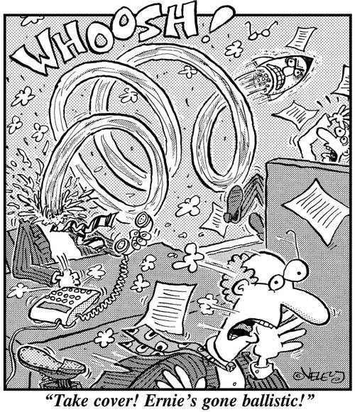 'Take cover! Ernie's gone ballistic!'