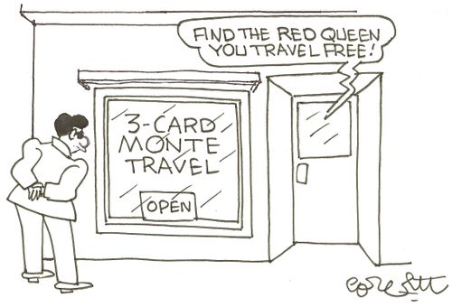 3 - Card Monte Travel: 'Find the red queen you travel free!'