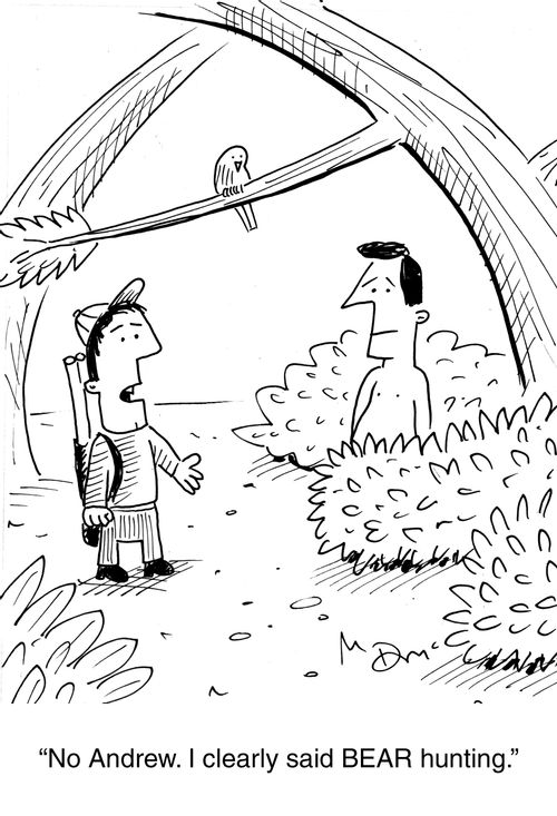 'No Andrew. I clearly said BEAR hunting.'