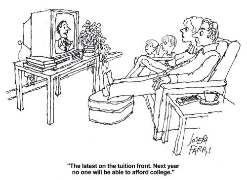'The latest on the tuition front. Next year nobody will be able to afford college.'