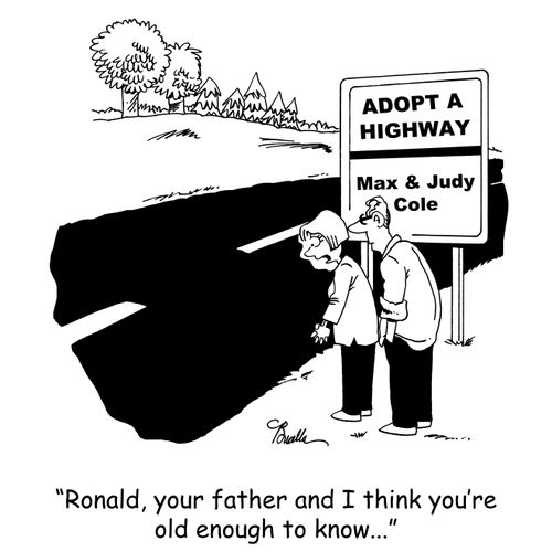 'Ronald, your father and I think you're old enough to know...'