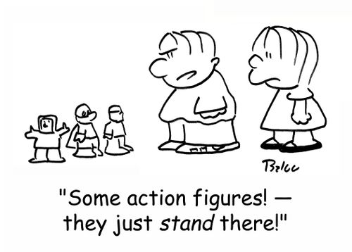 'Some action figures! - They just STAND there!'