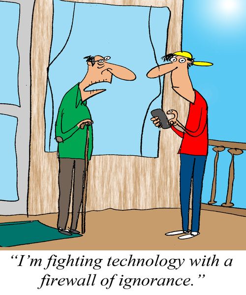 I'm fighting technology with a firewall of ignorance.'