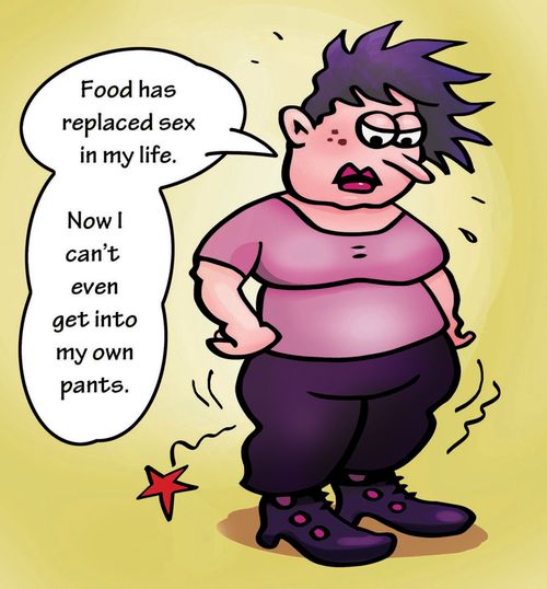 'Food has replaced sex in my life. Now I can't even get into my own pants.'
