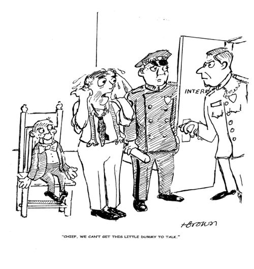 'Chief, we can't get the little dummy to talk.'