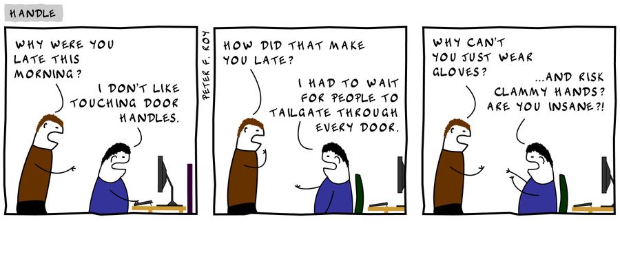 'I don't like touching door handles. . . I had to wait for people to tailgate through every door.'