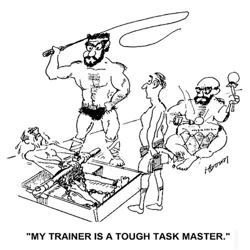 'My trainer is a touch task master.'