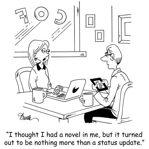'I thought I had a novel in me, but it turned out to be nothing more than a status update.'