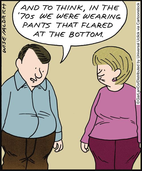 'And to think, in the 70s we were wearing pants that flared at the bottom.'
